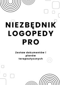 Niezbędnik Logopedy Pro: zestaw dokumentów i planów terapeutycznych